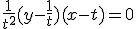 \frac 1 {t^2} (y-\frac 1 t) + (x-t) = 0