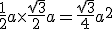 \frac12a\times\frac{\sqr3}2a=\frac{\sqr3}4a^2