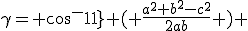 \gamma= acos ( \frac{a^2+b^2-c^2}{2ab} ) 