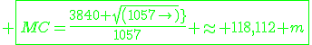 \green \fbox{MC=\frac{3840 sqrt(1057)}{1057} \approx 118,112 m}