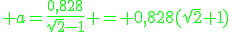 \green a=\frac{0,828}{\sqrt{2}-1} = 0,828(\sqrt{2}+1)