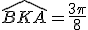 \hat{BKA}=\frac{3\pi}8