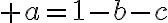 \huge a=1-b-c