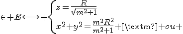 \in E\Longleftrightarrow \{z=\frac{R}{\sqrt{m^2+1}}\\x^2+y^2=\frac{m^2R^2}{m^2+1} \text{ ou }