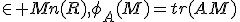 \in Mn(R),\phi_A(M)=tr(AM)
