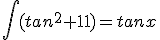 \int({tan^2x+1})=tanx