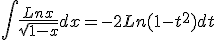 \int\frac{Lnx}{\sqrt{1-x}}dx = -2Ln(1-t^2)dt