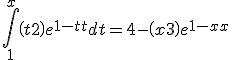 \int\limits_1^x {\left( {t + 2} \right){e^{1 - t}}dt = 4 - \left( {x + 3} \right){e^{1 - x}}} 