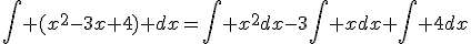 \int (x^{2}-3x+4) dx=\int x^{2}dx-3\int xdx+\int 4dx