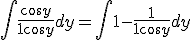 \int \frac{cos y}{1 + cos y}dy = \int 1-\frac{1}{1 + cos y}dy 