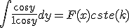 \int \frac{cos y}{1 + cos y}dy = F(x) + cste(k)
