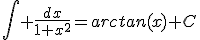 \int \frac{dx}{1+x^{2}}=arctan(x)+C