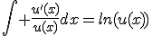 \int \frac{u'(x)}{u(x)}dx=ln(u(x))