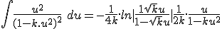 \int \frac{u^2}{(1-k.u^2)^2} \ du = -\frac{1}{4k}.ln|\frac{1+\sqrt{k}u}{1-\sqrt{k}u}| + \frac{1}{2k}.\frac{u}{1-ku^2}