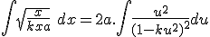 \int \sqrt{\frac{x}{kx+a}}\ dx = 2a.\int \frac{u^2}{(1-ku^2)^2} du