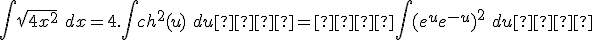 \int \sqrt{4+x^2}\ dx = 4.\int ch^2(u)\ du  =  \int (e^u + e^{-u})^2\ du   