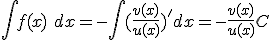 \int f(x)\ dx = -\int (\frac{v(x)}{u(x)})' dx = -\frac{v(x)}{u(x)} + C