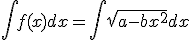 \int f (x)dx = \int {\sqrt {a - bx^2 } } dx