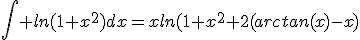 \int ln(1+x^{2})dx=xln(1+x^{2}+2(arctan(x)-x)