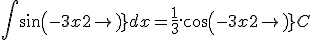 \int sin(-3x+2) dx = \frac{1}{3}.cos(-3x+2) + C