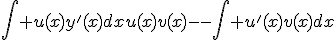 \int u(x)y^'(x)dx=u(x)v(x)-\int u^'(x)v(x)dx