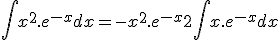 \int x^2.e^{-x} dx = -x^2.e^{-x} + 2\int x.e^{-x} dx