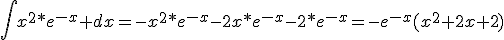 \int_^{}x^2*e^{-x} dx=-x^2*e^{-x}-2x*e^{-x}-2*e^{-x}=-e^{-x}(x^2+2x+2)