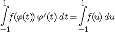 \int_{-1}^1 f(\varphi(t))\,\varphi'(t)\,dt = \int_{-1}^1 f(u)\,du