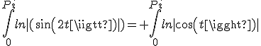 \int_{0}^{Pi}{ln|(sin(2t)|)}= \int_{0}^{Pi}{ln|cos(t)|}
