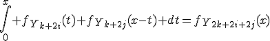 \int_{0}^{x} f_{Y_{k+2i}}(t) f_{Y_{k+2j}}(x-t) dt=f_{Y_{2k+2i+2j}}(x)