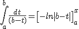 \int_{a}^{b}\frac{dt}{(b-t)}=\left[-ln|b-t|\right]_{a}^{x}