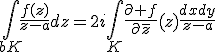 \int_{bK}\frac{f(z)}{z-a}dz=2i\int_{K}{\frac{\partial f}{\partial{\bar{z}}}(z)\frac{dxdy}{z-a}}