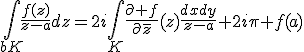 \int_{bK}\frac{f(z)}{z-a}dz=2i\int_{K}{\frac{\partial f}{\partial{\bar{z}}}(z)\frac{dxdy}{z-a}}+2i\pi f(a)