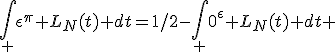 \int_ \epsilon^{\pi} L_N(t) dt=1/2-\int_ 0^{\epsilon} L_N(t) dt 