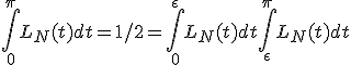 \int_ 0^{\pi} L_N(t) dt=1/2=\int_ 0^{\epsilon} L_N(t) dt + \int_ \epsilon^{\pi} L_N(t) dt