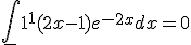 \int_-1^{1} (2x-1)e^{-2x} dx = 0