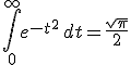 \int_0^{+\infty} e^{-t^2}\,dt = \frac{\sqrt{\pi}}{2}