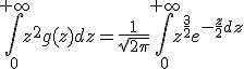 \int_0^{+\infty}z^2g(z)dz=\frac{1}{\sqrt{2\pi}}\int_0^{+\infty}z^{\frac{3}{2}}e^{-\frac{z}{2}dz