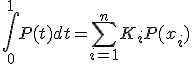\int_0^{1} P(t) dt = \sum_{i=1}^n K_i P(x_i)