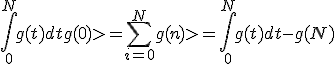 \int_0^{N}g(t)dt +g(0) >= \sum_{i=0}^N g(n)>= \int_0^{N}g(t)dt -g(N)