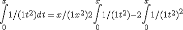 \int_0^{x} 1/(1+t^2)dt= x/(1+x^2)+ 2\int_0^{x} 1/(1+t^2)- 2\int_0^{x} 1/(1+t^2)^2
