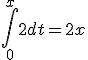 \int_0^{x} 2dt = 2x