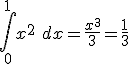 \int_0^1 x^2\ dx = \frac{x^3}{3} = \frac{1}{3}