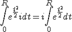 \int_0^R e^{\frac{t^2}{2}} i dt = i \int_0^R e^{\frac{t^2}{2}}dt