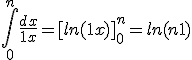 \int_0^n \frac{dx}{1+x} = [ln(1+x)]_0^n = ln(n+1)