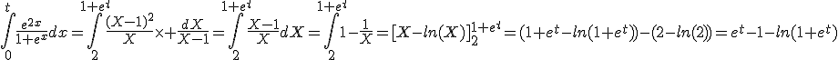 \int_0^t\frac{e^{2x}}{1+e^x}dx=\int_2^{1+e^t}\frac{(X-1)^2}{X}\times \frac{dX}{X-1}=\int_2^{1+e^t}\frac{X-1}{X}dX=\int_2^{1+e^t}1-\frac{1}{X}=[X-ln(X)]_2^{1+e^t}=(1+e^t-ln(1+e^t))-(2-ln(2))=e^t-1-ln(1+e^t)