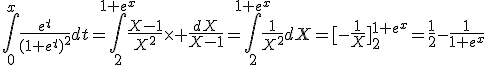 \int_0^x\frac{e^t}{(1+e^t)^2}dt=\int_2^{1+e^x}\frac{X-1}{X^2}\times \frac{dX}{X-1}=\int_2^{1+e^x}\frac{1}{X^2}dX=[-\frac{1}{X}]_2^{1+e^x}=\frac{1}{2}-\frac{1}{1+e^x}