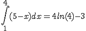 \int_1^{4} (5-x) dx = 4ln(4)-3