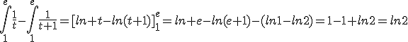 \int_1^{e}\frac{1}{t}-\int_1^{e}\frac{1}{t+1}=[ln t-ln(t+1)]_1^{e}=ln e-ln(e+1)-(ln1-ln2)=1-1+ln2=ln2