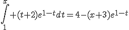 \int_1^{x} (t+2)e^{1-t}dt=4-(x+3)e^{1-t}